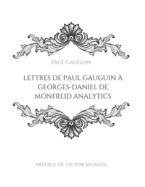 Lettres de Paul Gauguin à Georges-Daniel de Monfreid : la correspondance entre le peintre post-impressionniste et le peintre, sculpteur, graveur, céramiste et maître-verrier français