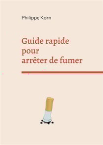 Guide rapide pour arreter de fumer - deux semaines pour vous liberer de la cigarette