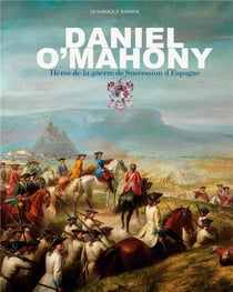 Daniel O'Mahony : Héros de la guerre de Succession d'Espagne