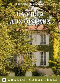 La Villa aux Oiseaux : livre gros caractères