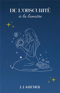 De l'obscurité à la lumière : Recueil de poèmes