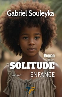 Solitude : enfance volume 1