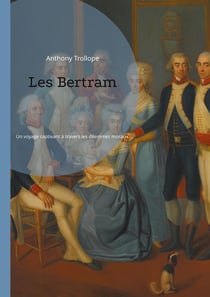 Les Bertram : Un voyage captivant à travers les dilemmes moraux et les intrigues amoureuses de l'Angleterre victorienne.