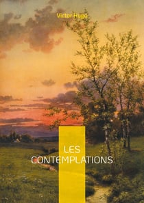 Les Contemplations : Une exploration poétique de l'amour, du deuil et de la condition humaine par Victor Hugo.