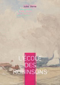 L'École des Robinsons : Une odyssée initiatique au coeur du Pacifique : l'aventure et la survie comme école de la vie