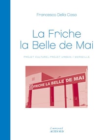 La friche la Belle de Mai - projet culturel-projet urbain/Marseille