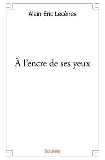 À l'encre de ses yeux : Pièce de théâtre à deux personnages et un récitant