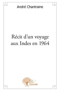 Récit d'un voyage aux indes en 1964