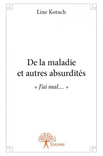 De la maladie et autres absurdités