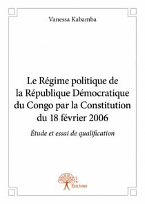 Le régime politique de la république démocratique du congo par la constitution du 18 fevrier 2006