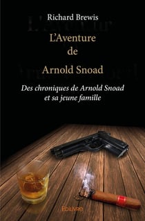 L'Aventure de Arnold Snoad : Des chroniques de Arnold Snoad et sa jeune famille