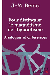 Pour distinguer le magnétisme de l'hypnotisme - Analogies et différences
