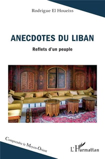 Anecdotes du Liban : Reflets d'un peuple