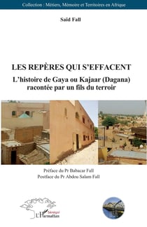 Le repères qui s'effacent : L'histoire de Gaya ou Kajaar (Dagana) racontée par un fils du terroir