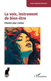 La voix, instrument de bien-être : Chanter pour s'aimer