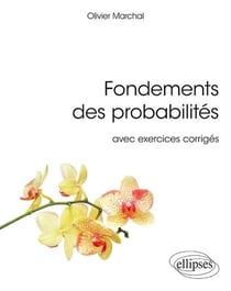 Fondements des probabilités - avec exercices corrigés