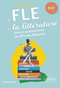 Le FLE par la littérature B1-C1 : Réviser ou apprendre le français
