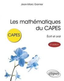 Les mathématiques du CAPES : Écrit et oral (2e édition)