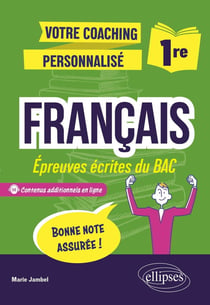 Votre coaching personnalisé : Français, Première : Epreuves écrites du BAC