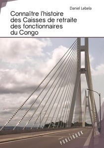 Connaître l'histoire des caisses de retraite des fonctionnaires du Congo