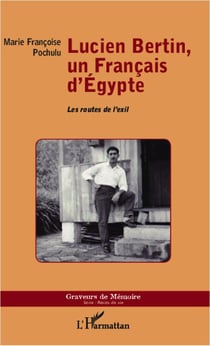 Lucien Bertin, un Français d'Egypte : Les routes de l'exil