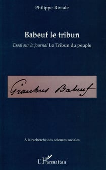 Babeuf le tribun - essai sur le journal le Tribun du peuple