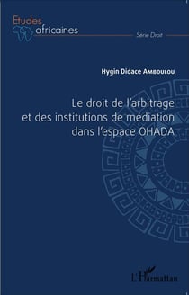 Le droit de l'arbitrage et des institutions de médiation dans l'espace OHADA
