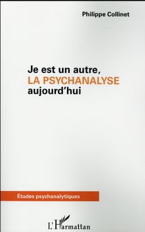 Je est un autre - la psychanalyse aujourd'hui