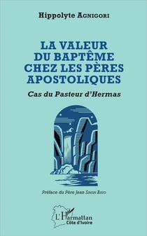 La valeur du baptême chez les pères apostoliques - cas du Pasteur d'Hermas