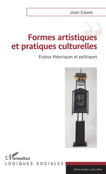 Formes artistiques et pratiques culturelles - enjeux théoriques et politiques