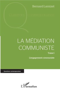 La médiation communiste t.1 l'engagement communiste