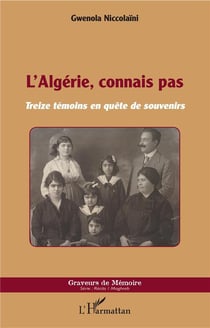 L'Algérie, connais pas - treize témoins en quête de souvenirs
