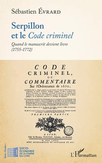 Serpillon et le code criminel : quand le manuscrit devient livre (1755-1772)