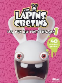 The lapins crétins - les jeux qui font bwaaah t.1
