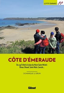 Côte d'Émeraude : du cap Fréhel à la baie du Mont-Saint-Michel : Dinan, Dinard, Saint-Malo, Cancale... (2e édition)
