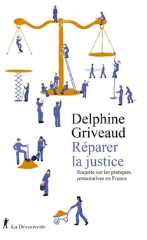 Réparer la justice - Enquête sur les pratiques restauratives en France