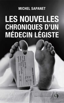 LES NOUVELLES CHRONIQUES D'UN MEDECIN LEGISTE.
