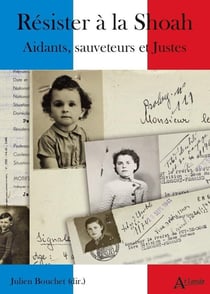 Résister à la Shoah - aidants, sauveteurs et Justes