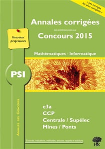 Annales des concours PSI - mathématiques - informatique (édition 2015)