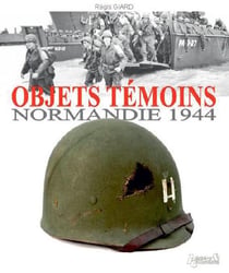 Objets témoins, normandie 1944