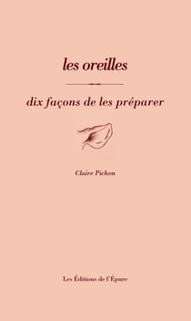 Dix façons de le préparer : les oreilles