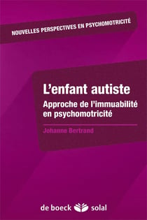 L'enfant autiste - approche de l'immuabilité en psychomotricité
