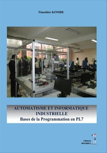 AUTOMATISME ET INFORMATIQUE INDUSTRIELLE : Bases de la Programmation en PL7