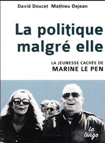 La politique malgré elle - la jeunesse cachée de Marine Le Pen