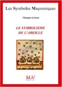 Les symboles maçonniques Tome 87 : le symbolisme de l'abeille