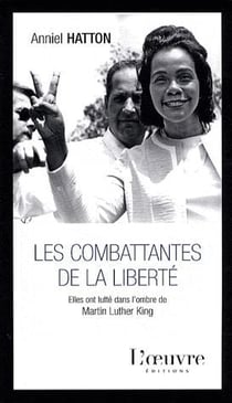 Les combattantes de la liberté - elles ont lutté dans l'ombre de martin luther king