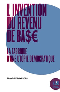 L'invention du revenu de base - histoire et philosophie d'une utopie démocratique