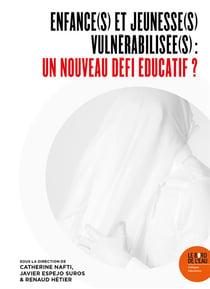 Enfance(s) et jeunesse(s) vulnérabilisée(s) : un nouveau défi éducatif ?