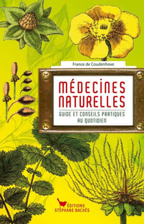 Le bon usage des medecines naturelles - guide destiné aux maux des 4 saisons