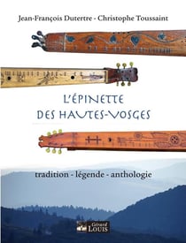 L'épinette des Hautes-Vosges - tradition, légende, anthologie